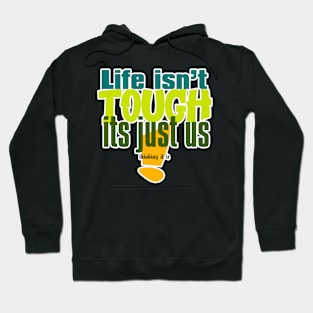 life isnt tough its just us Hoodie